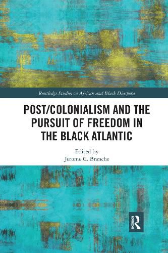 Cover image for Post/Colonialism and the Pursuit of Freedom in the Black Atlantic