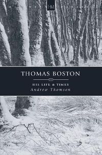 Cover image for Thomas Boston: His Life & Times