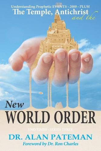 Cover image for The Temple, Antichrist and the New World Order, Understanding Prophetic EVENTS-2000-PLUS!