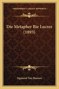 Cover image for Die Metapher Bie Lucrez (1893)