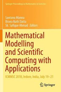 Cover image for Mathematical Modelling and Scientific Computing with Applications: ICMMSC 2018, Indore, India, July 19-21