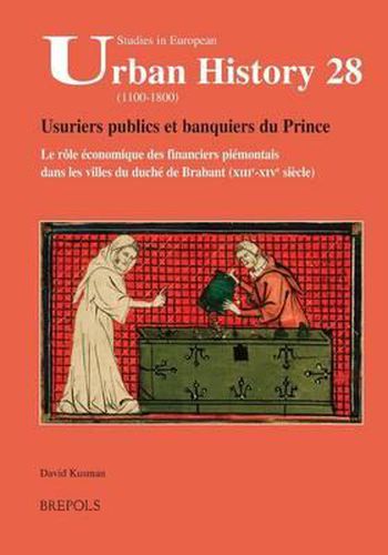 Seuh 28 Usuriers Publics Et Banquiers Du Prince: Le Role Economique Des Financiers Piemontais Dans Les Villes Du Duche de Brabant (Xiiie-Xive Siecle)