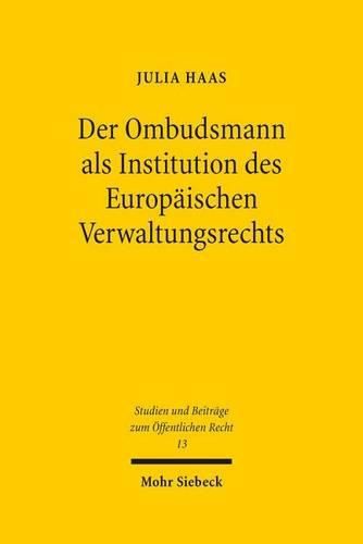 Cover image for Der Ombudsmann als Institution des Europaischen Verwaltungsrechts: Zur Neubestimmung der Rolle des Ombudsmanns als Organ der Verwaltungskontrolle auf der Grundlage europaischer Ombudsmann-Einrichtungen