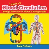 Cover image for Lesson on Blood Circulation - Biology 4th Grade Children's Biology Books