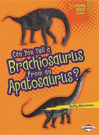 Cover image for Can You Tell a Brachiosaurus from an Apatosaurus