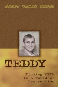 Cover image for Teddy-Finding Life In A World Of Destruction