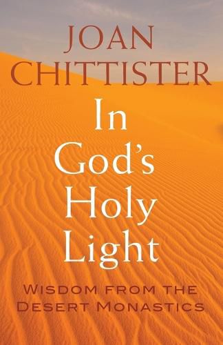 In God's Holy Light: Wisdom from the Desert Monastics