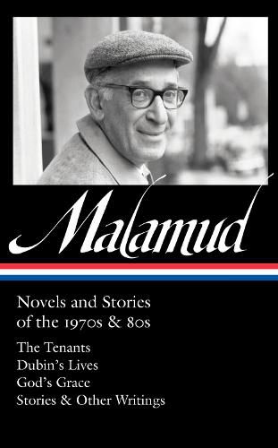 Cover image for Bernard Malamud: Novels and Stories of the 1970s & 80s (LOA #367): The Tenants / Dubin's Lives / God's Grace / Stories & Other Writings