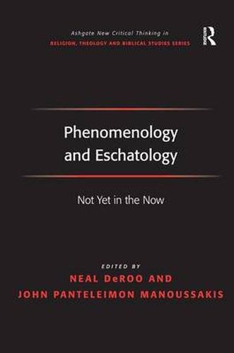 Cover image for Phenomenology and Eschatology: Not Yet in the Now
