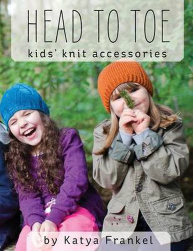 Cover image for Head to Toe: Kids' Knit Accessories