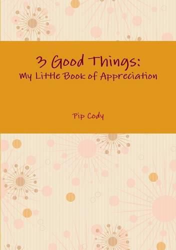 Cover image for 3 Good Things: My Little Book of Appreciation