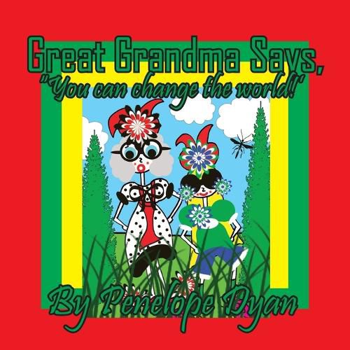 Cover image for Great Grandma Says, "You can change the world!"