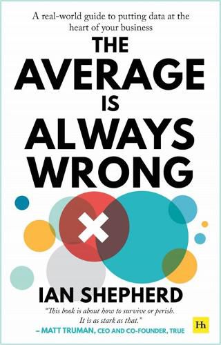 Cover image for The Average is Always Wrong: A real-world guide to putting data at the heart of your business