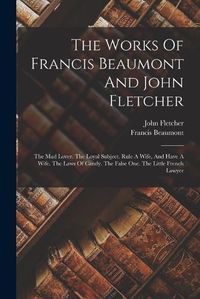 Cover image for The Works Of Francis Beaumont And John Fletcher