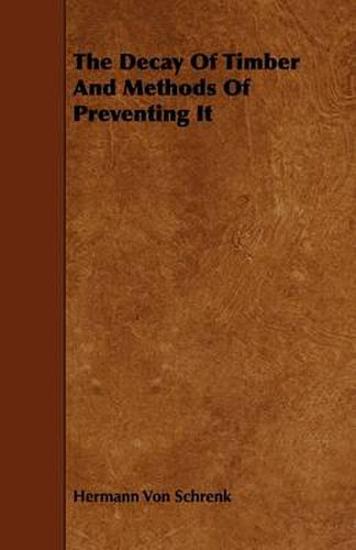 Cover image for The Decay Of Timber And Methods Of Preventing It