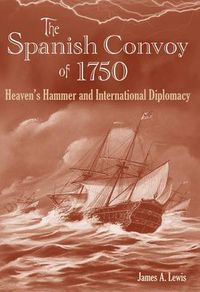 Cover image for The Spanish Convoy of 1750: Heaven's Hammer and International Diplomacy