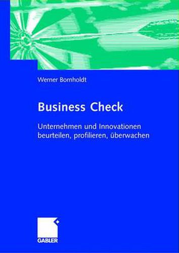 Business Check: Unternehmen Und Innovationen Beurteilen, Profilieren, UEberwachen