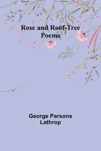 Cover image for Rose and Roof-Tree - Poems