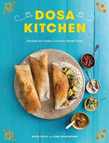 Cover image for Dosa Kitchen: Recipes for India's Favorite Street Food