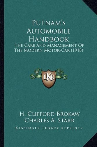 Cover image for Putnam's Automobile Handbook Putnam's Automobile Handbook: The Care and Management of the Modern Motor-Car (1918) the Care and Management of the Modern Motor-Car (1918)