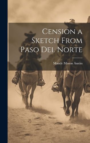 Cover image for Cension a Sketch From Paso Del Norte