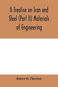 Cover image for A Treatise on Iron and Steel (Part II) Materials of Engineering.