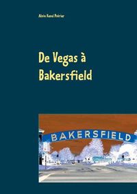 Cover image for De Vegas a Bakersfield: La descente aux enfer