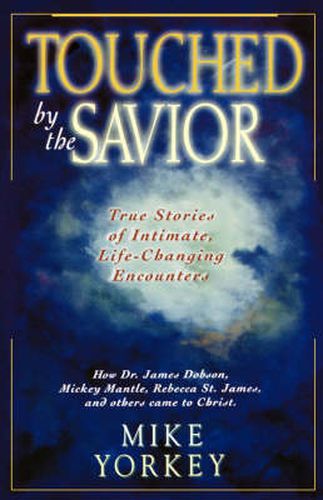 Cover image for Touched by the Savior: Compelling Stories of Lives Changed by the Master's Hand