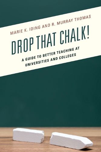 Cover image for Drop That Chalk!: A Guide to Better Teaching at Universities and Colleges