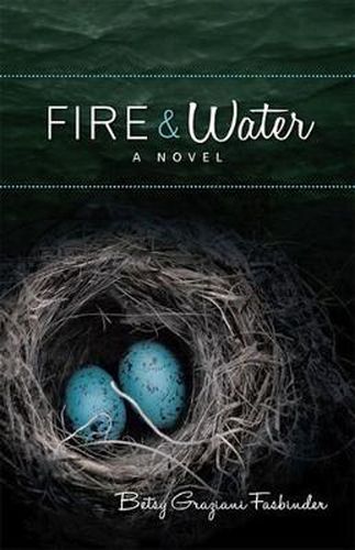 Cover image for Fire & Water: A Suspense-filled Story of Art, Love, Passion, and Madness