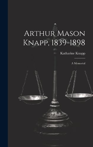 Cover image for Arthur Mason Knapp, 1839-1898