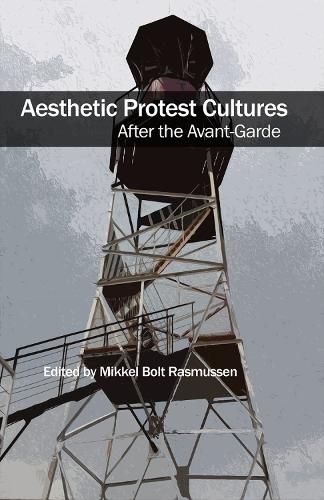 Cover image for Aesthetic Protest Cultures: After the Avant-Garde