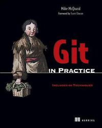 Cover image for Git in Practice: Includes 66 Techniques