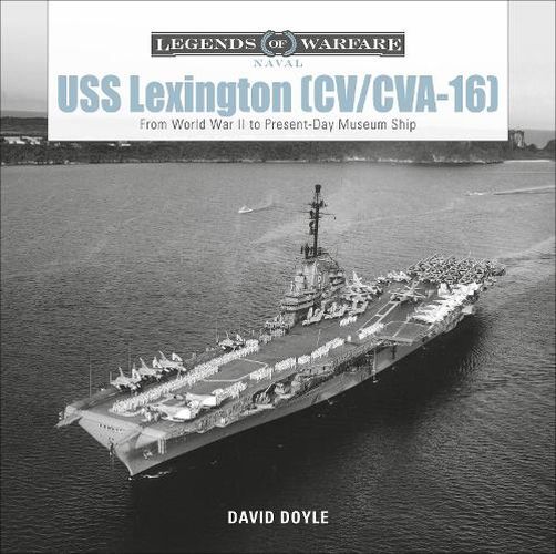 Cover image for USS Lexington (CV/CVA-16): From World War II to Present-Day Museum Ship