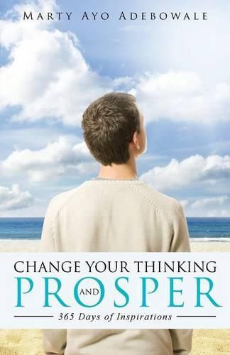 Cover image for Change Your Thinking and Prosper: 365 Days of Inspirational