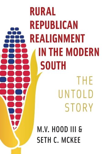 Cover image for Rural Republican Realignment in the Modern South: The Untold Story