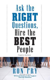 Cover image for Ask the Right Questions, Hire the Best People