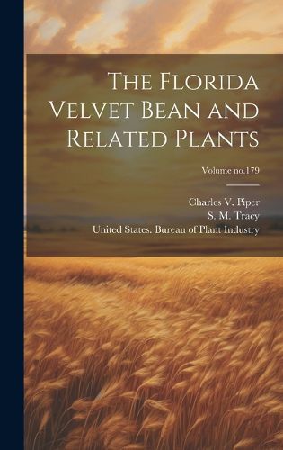 Cover image for The Florida Velvet Bean and Related Plants; Volume no.179