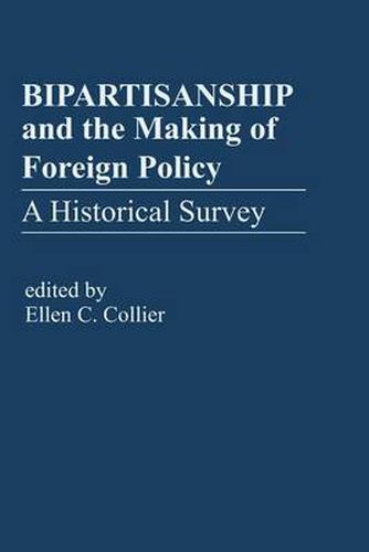 Cover image for Bipartisanship & the Making of Foreign Policy: A Historical Survey