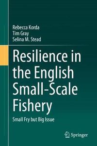 Cover image for Resilience in the English Small-Scale Fishery: Small Fry but Big Issue