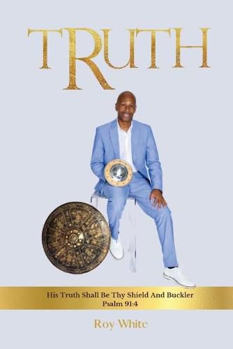Cover image for Truth: His Truth Shall Be Thy Shield And Buckler Psalm 91:4