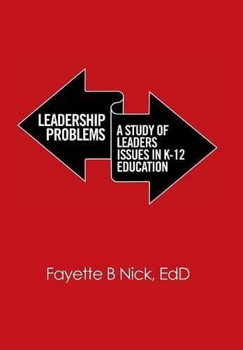 Cover image for Leadership Problems: A Study of Leaders Issues in K-12 Education