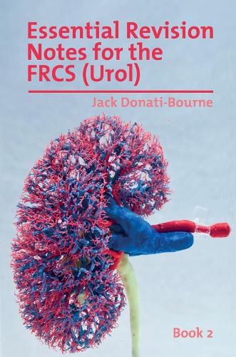 Cover image for Essential Revision Notes for the FRCS (Urol) - Book 2: The essential revision book for candidates preparing for the Intercollegiate FRCS (Urol) Exam