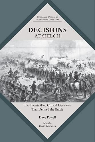 Cover image for Decisions at Shiloh: The Twenty-Two Critical Decisions That Defined the Battle