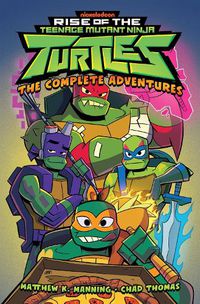 Cover image for Rise of the Teenage Mutant Ninja Turtles: The Complete Adventures