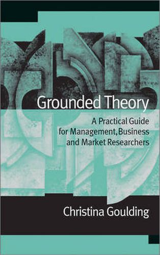 Cover image for Grounded Theory: A Practical Guide for Management, Business and Market Researchers