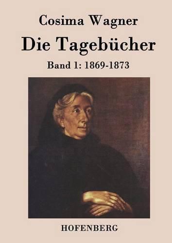 Cover image for Die Tagebucher in drei Banden: Band 1: 1869-1873