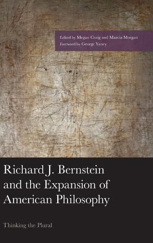 Cover image for Richard J. Bernstein and the Expansion of American Philosophy: Thinking the Plural