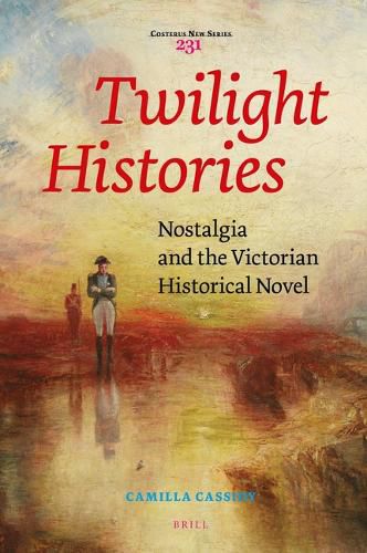 Cover image for Twilight Histories: Nostalgia and the Victorian Historical Novel