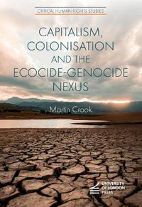 Cover image for Capitalism, Colonisation and the Ecocide-Genocide Nexus